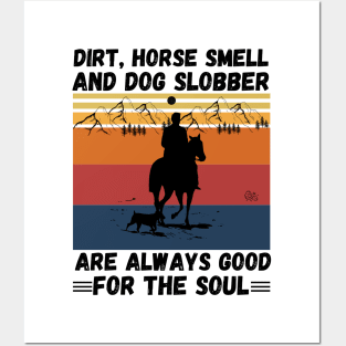 Dirt Horse Smell And Dog Slobber Are Always Good For The Soul Posters and Art